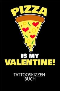 Pizza is my valentine - Tattooskizzenbuch