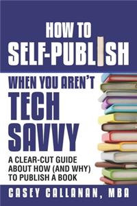 How to Self-Publish When You Aren't Tech Savvy