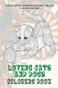 Loving Cats and Dogs - Coloring Book - Vizslas, LaPerm, Norwegian Elkhounds, Kinkalow, Kuvaszok, and more