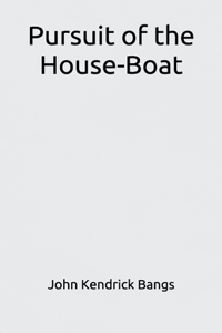 Pursuit of the House-Boat