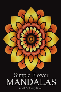Simple Flower Mandalas Adult Coloring Book