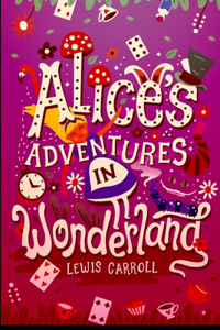 Alice Adventures in Wonderland by Lewis Carrol Annotated Edition