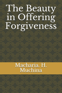 Beauty in Offering Forgiveness