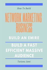 How To Build Network Marketing Business