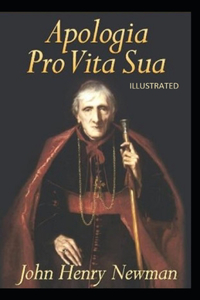 Apologia Pro Vita Sua Illustrated