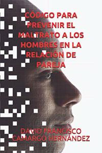 Código Para Prevenir El Maltrato a Los Hombres En La Relación de Pareja