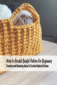 How to Crochet Basket Pattern For Beginners