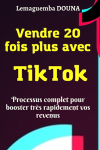 Vendre 20 fois plus avec TikTok