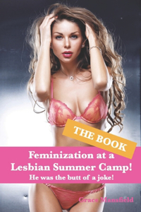 Feminization at a Lesbian Summer Camp! (The Book)