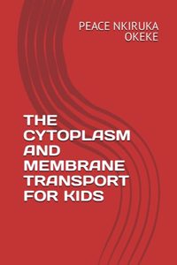 Cytoplasm and Membrane Transport for Kids