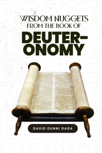 Wisdom Nuggets from The Book of Deuteronomy