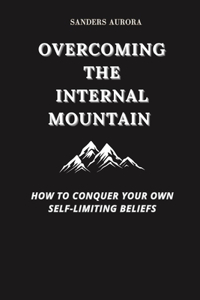 Overcoming the Internal Mountain