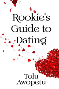 Rookie's Guide To Dating