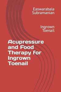 Acupressure and Food Therapy for Ingrown Toenail