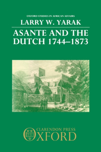 Asante and the Dutch 1744-1873