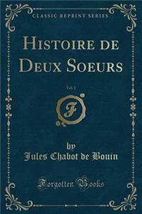 Histoire de Deux Soeurs, Vol. 1 (Classic Reprint)