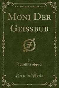 Moni Der Geißbub (Classic Reprint)