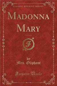 Madonna Mary, Vol. 2 of 2 (Classic Reprint)