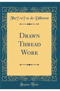 Drawn Thread Work (Classic Reprint)