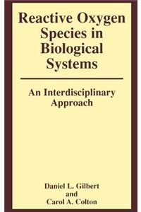 Reactive Oxygen Species in Biological Systems: An Interdisciplinary Approach