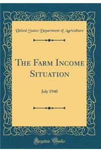 The Farm Income Situation: July 1940 (Classic Reprint)