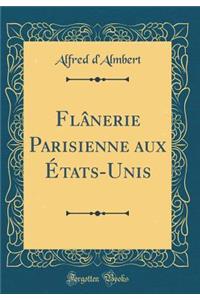 Flï¿½nerie Parisienne Aux ï¿½tats-Unis (Classic Reprint)