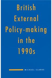 British External Policy-Making in the 1990s