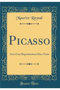 Picasso: Avec Cent Reproductions Hors Texte (Classic Reprint)