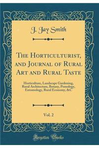 The Horticulturist, and Journal of Rural Art and Rural Taste, Vol. 2: Horticulture, Landscape Gardening, Rural Architecture, Botany, Pomology, Entomology, Rural Economy, &C (Classic Reprint)