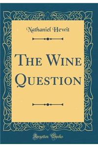 The Wine Question (Classic Reprint)