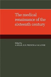 Medical Renaissance of the Sixteenth Century