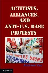 Activists, Alliances, and Anti-U.S. Base Protests