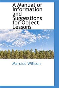 A Manual of Information and Suggestions for Object Lessons