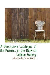 Descriptive Catalogue of the Pictures in the Dulwich College Gallery