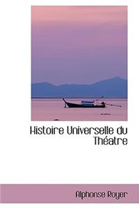 Histoire Universelle Du Th Atre