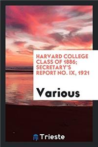 Harvard College Class of 1886; Secretary's Report No. IX, 1921