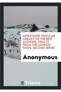 Appletions' Popular Library of the Best Authors. Essays from the London Times. Second Series