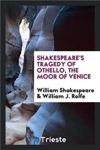 Shakespeare's Tragedy of Othello, the Moor of Venice