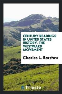 Century Readings in United States History. the Westward Movement