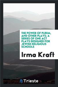 The Power of Purim, and Other Plays; A Series of One Act Plays Designed for Jewish Religious Schools