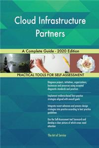 Cloud Infrastructure Partners A Complete Guide - 2020 Edition