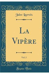La Vipère, Vol. 2 (Classic Reprint)
