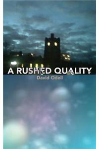 A Rushed Quality