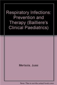 Respiratory Infections: Prevention and Therapy (Bailliere's Clinical Paediatrics)