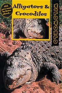 Alligators and Crocodiles (Wild World S.) Paperback â€“ 1 January 2000