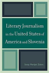 Literary Journalism in the United States of America and Slovenia