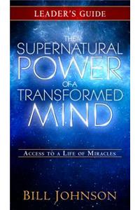 Supernatural Power of a Transformed Mind Leader's Guide