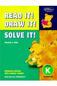 21948 Read It! Draw It! Solve It!: Kindergarten Workbook