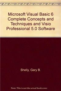 Microsoft Visual Basic 6 Complete Concepts and Techniques and Visio Professional 5.0 Software