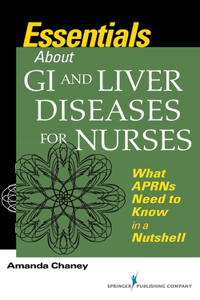 Essentials about GI and Liver Diseases for Nurses